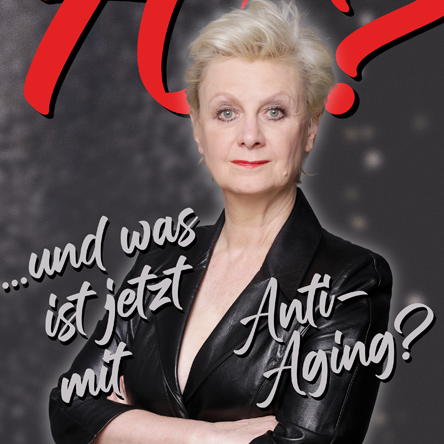 70? Und was ist jetzt mit Anti-Aging?